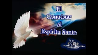 EL CONTRISTAR AL ESPIRITU SANTO [upl. by Gerc108]