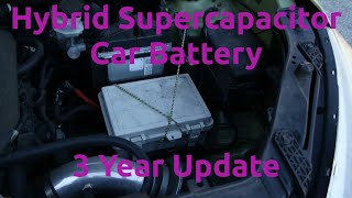 Hybrid Supercapacitor Car Battery 3 Year Update [upl. by Uehttam]