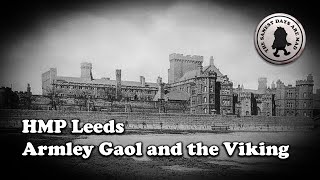 HMP Leeds Armley Gaol and the Viking [upl. by Thibaut]