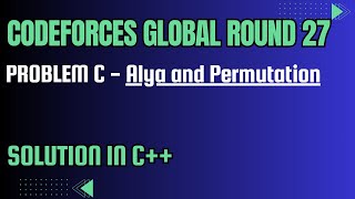 Codeforces Global Round 27 Problem C Alya and Permutation Full Solution In C [upl. by Aivital941]