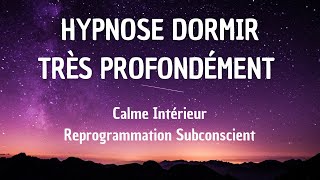 HYPNOSE POUR DORMIR RAPIDEMENT VITE ET PROFONDÉMENT  REPROGRAMMATION ET SOMMEIL PROFOND [upl. by Ziagos]