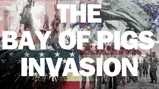 The Bay Of Pigs Invasion [upl. by Schaper]