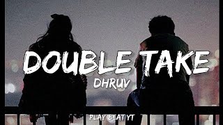 dhruv  double take Lyrics [upl. by Azilem]