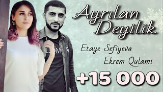 Ekrem Qulami Ft Etaye Sefiyeva Biz ayrilan deyilik 2018 [upl. by Herta859]