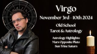 Virgo Weekly November 3rd  10th 2024 Old School Astrology amp Tarot [upl. by Eirol767]