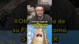 XOKAS habla de su FUTURO como STREAMER elxokas twitch fyp parati [upl. by Greenquist702]