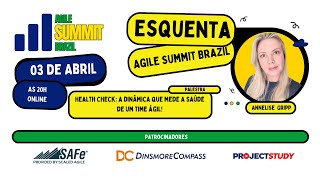 ESQUENTA AGILE SUMMIT BRAZIL Health Check com Annelise Gripp [upl. by Iknarf846]