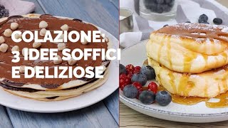 3 idee soffici e deliziose per una colazione sorprendente [upl. by Cormier]