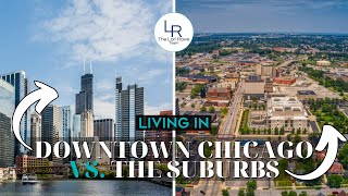 Living in Chicagos Downtown or Suburbs – Weighing the Pros and Cons [upl. by Leuqcar450]