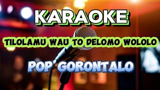 TILOLAMU WAU TODELOMO WOLOLO KARAOKE POP GORONTALO NADA RENDAH [upl. by Chariot764]