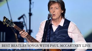 BEST BEATLES SONGS WITH PAUL MCCARTNEY LIVE [upl. by Nairrad683]