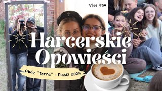 Harcerskie Opowieści 36 ⚜️ OBÓZ quotTERRAquot PIASKI 2024 [upl. by Asirram]