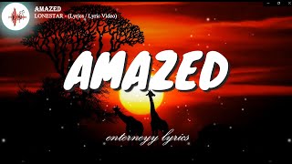 AMAZED  LONESTAR lyrics  lyric video [upl. by Aneek]