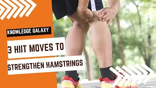 3 HIIT Moves to Strengthen Your Hamstrings  Fast amp Effective Leg Workout [upl. by Salinas427]