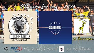 Rhinocéreims vs Sesquidistus  Ultimate Fun Cup 2024 France [upl. by Marl]