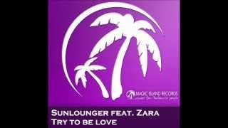 Sunlounger feat Zara Taylor  Try To Be Love Roger Shah Naughty Love Mix [upl. by Leisam]