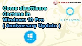 Come disattivare Cortana in Windows 10 Pro  Anniversary Update [upl. by Noevart]