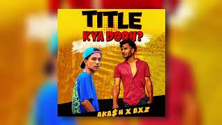 TITLE KYA DOON  AKAH FtDXZyt  OFFICIAL AUDIO Visualizer  Prod by Virus404beats [upl. by Gerianne330]