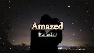 Amazed  Lonestar Lyric Video [upl. by Stacey]