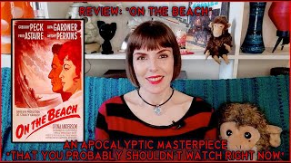 Review On The Beach 1959  An Apocalyptic Masterpiece You Probably Shouldnt Watch Right Now [upl. by Seidule]