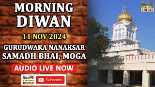 🔴 LIVE  SAMADH BHAI MOGA  MORNING DIWAN  11 NOV 2024  NANAKSAR KIRTAN [upl. by Bent]