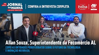 ENTREVISTA Allan Souza superintendente da Fecomércio AL [upl. by Eamaj87]