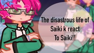 The disastrous life of Saiki k react to Saiki FULL VERSION Gacha reaction 🎀👽 [upl. by Gnehc19]