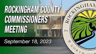 September 18 2023 Rockingham County Commissioners Meeting [upl. by Tartaglia]