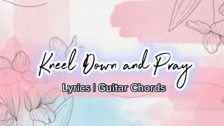 Kneel Down and Pray KDR  guitar chords Lyrics on screen [upl. by Eusadnilem]