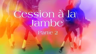 Comment faire une CESSION A LA JAMBE TUTO 🐴 Partie deux [upl. by Enovad]