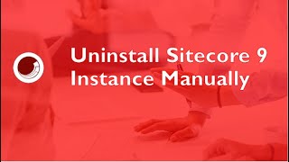 How to Uninstall Sitecore 9 Instance Manually [upl. by Atsillac]