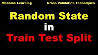 Machine Learning  Cross Validation  Random State in Train Test Split  ML  AI [upl. by Delmar]