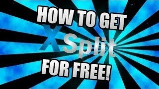 How to Get XSplit Premium For FREE [upl. by Timotheus]