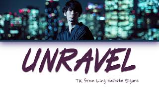 TK from Ling toshite Sigure – Unravel Tokyo Ghoul Opening Lyrics Color Coded JpnRomEng [upl. by Ayanat]