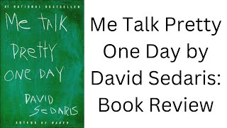 Me Talk Pretty One Day by David Sedaris Book Review [upl. by Kreitman771]