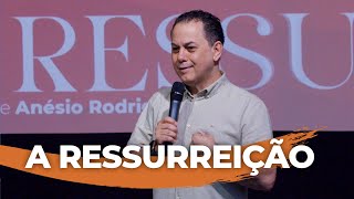 A Ressurreição  Anésio Rodrigues [upl. by Lamak]