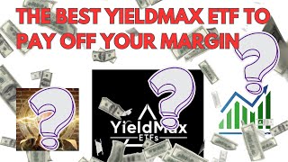 THE BEST YIELDMAX ETF TO PAY OFF YOUR MARGIN [upl. by Marcia]