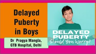 Delayed Puberty in Boys Dr Pragya Mangla GTB Hospital Delhi [upl. by Essined300]