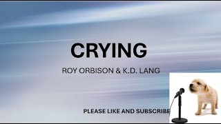 CRYING BY ROY ORBISON amp KD LANG​ LYRICS [upl. by Scheer128]