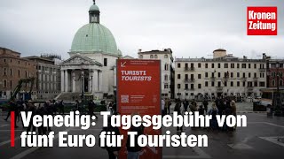 Venedig Tagesgebühr von fünf Euro für Touristen  kronetv NEWS [upl. by Kussell9]