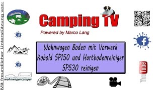 Wohnwagen Boden mit Vorwerk Kobold SP150 und Hartbodenreiniger SP530 reinigen [upl. by Nealy99]