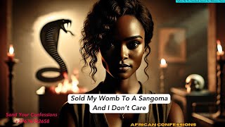 Sold My Womb To A SangomaAnd I Don’t Care [upl. by Edelstein]