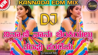 Ninnane Nanu Benkiyalli Thampu Kandenu Dj Remix Edm Official Mix• Dj Sagar Rbg • [upl. by Nylekoorb]