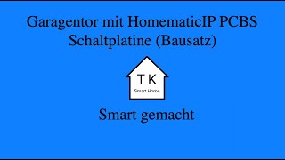 Garagentor Smart gemacht Mit HMIPPCBS Schaltplatine [upl. by Lemrahc]