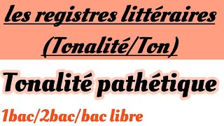 les registres littéraires tonalitéston1bac 2bacbac libreشرح مفصل بالعربيةtonalité pathétique [upl. by Windsor497]