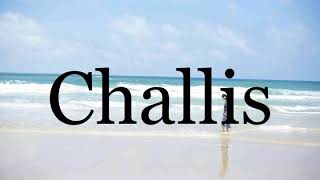 How To Pronounce Challis🌈🌈🌈🌈🌈🌈Pronunciation Of Challis [upl. by Keele132]