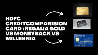 HDFC Credit Card comparison  Regalia Gold vs MoneyBack VS Millennia [upl. by Mears405]