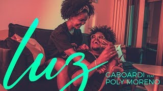 Gaboardi Feat Poly Moreno  Luz  Clipe Oficial [upl. by Aisatal]