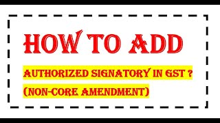 How to add Authorized Signatory in GST  Noncore amendment [upl. by Inavoj]