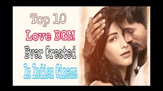 Top 10 Love BGM Ever Created In Indian Cinema [upl. by Hamel]